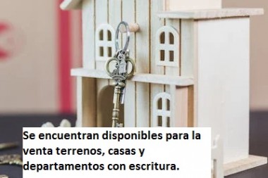 Se encuentran disponibles para la venta terrenos, casas y departamentos con escritura