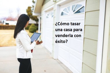 ¿Cómo tasar una casa para venderla con éxito?