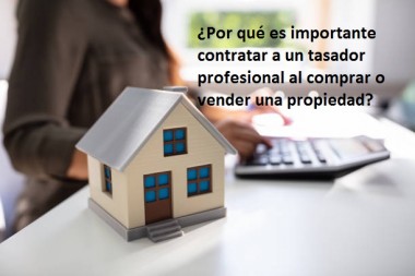 ¿Por qué es importante contratar a un tasador profesional al comprar o vender una propiedad?