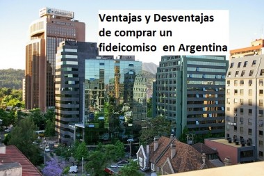 Ventajas y Desventajas de comprar un fideicomiso  en Argentina