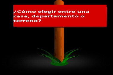 ¿Cómo elegir entre casas, departamentos o terrenos?