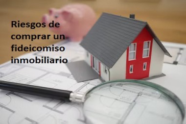 Riesgos de comprar un fideicomiso inmobiliario 