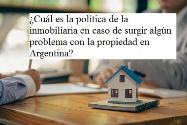 ¿Cuál es la política de la inmobiliaria en caso de surgir algún problema con la propiedad en Argentina?