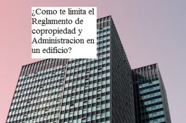 ¿Como te limita el Reglamento de copropiedad y Administracion en un edificio?