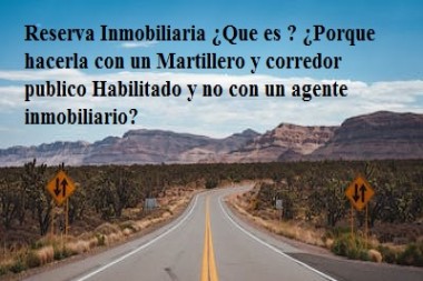 Reserva Inmobiliaria ¿Que es ? ¿Porque hacerla con un Martillero y corredor publico Habilitado y no con un agente inmobiliario?