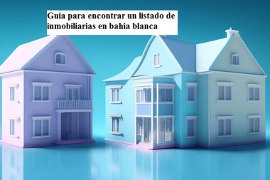 Guia para encontrar un listado de inmobiliarias de bahia blanca