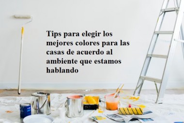 Tips para elegir los mejores colores para las casas de acuerdo al ambiente que estamos hablando