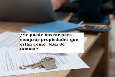 ¿Se puede buscar para comprar propiedades que están como  bien de familia?