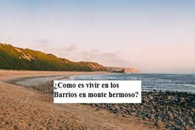 ¿Como es vivir en los Barrios en monte hermoso, Barrio dufour, Barrio Monte del este , Barrio las dunas , barrio faro recalada o balneario sauce grande?