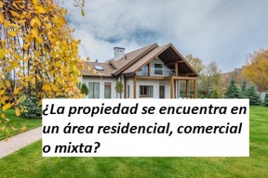 ¿La propiedad se encuentra en un área residencial, comercial o mixta?