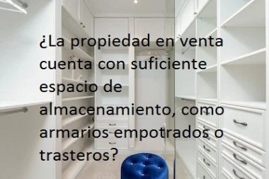 ¿La propiedad en venta  cuenta con suficiente espacio de  almacenamiento, como armarios empotrados o trasteros?