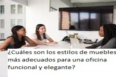 ¿Cuáles son los estilos de muebles más adecuados para  oficinas en bahía blanca  funcional y elegante?