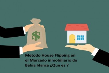 ¿Que es el Metodo House Flipping en el Mercado inmobiliario ?