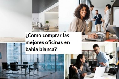 ¿Como comprar las mejores oficinas en bahia blanca?