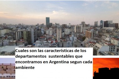 Cuales son las características de los departamentos  sustentables que encontramos en Argentina segun cada ambiente