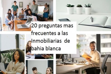 20 preguntas mas frecuentes a las Inmobiliarias  de bahia blanca  