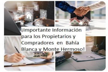 ¡Importante Información para los Propietarios y Compradores de bienes raices en  Bahía Blanca y Monte Hermoso!