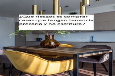 ¿Que riesgos es comprar casas que tengan tenencia precaria y no escritura?