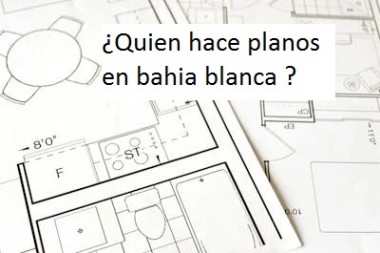 ¿Quien hace planos en bahia blanca ?