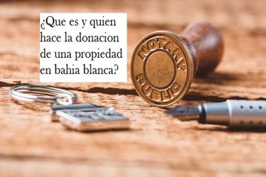 ¿Que es y quien hace la donacion de una propiedad en bahia blanca?