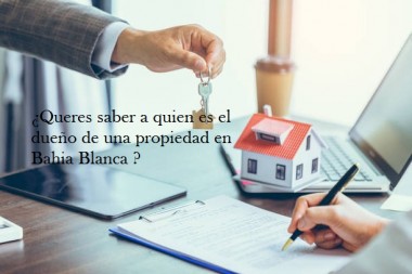 ¿Queres saber a quien es el dueño de una propiedad en Bahia Blanca ?