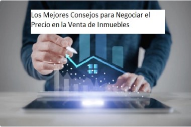 Los Mejores Consejos para Negociar el Precio en la Venta de Inmuebles