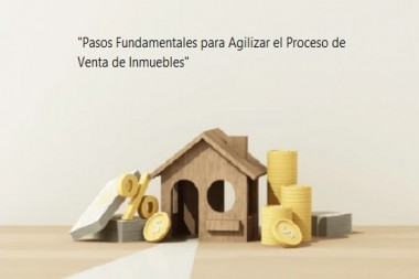 "Pasos Fundamentales para Agilizar el Proceso de Venta de Inmuebles"