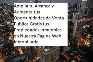 Amplía tu Alcance y Aumenta tus Oportunidades de Venta! Publica Gratis tus Propiedades Inmuebles en Nuestra Página Web Inmobiliaria