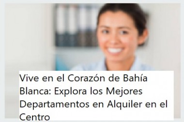 Vive en el Corazón de Bahía Blanca: Explora los Mejores Departamentos en Alquiler en el Centro