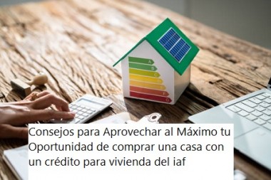 Consejos para Aprovechar al Máximo tu Oportunidad de comprar una casa con un crédito para vivienda del iaf