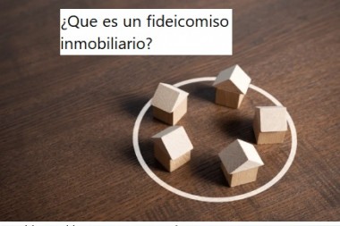 ¿Que es un fideicomiso inmobiliario?