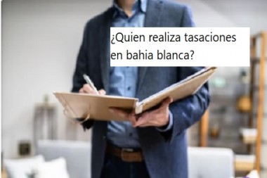 ¿Quien realiza tasaciones en bahia blanca?