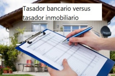 Tasador bancario versus tasador inmobiliario