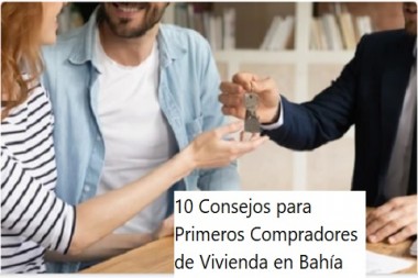 10 Consejos para Primeros Compradores de Vivienda en Bahía Blanca