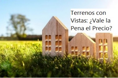 Terrenos con Vistas: ¿Vale la Pena el Precio?