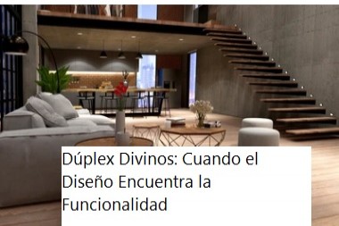 Dúplex Divinos: Cuando el Diseño Encuentra la Funcionalidad