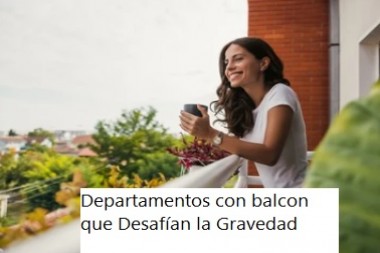 Departamentos con balcon que Desafían la Gravedad