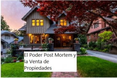 El Poder Post Mortem y la Venta de Propiedades