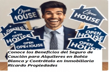 Conoce los Beneficios del Seguro de Caución para Alquileres en Bahía Blanca y Contrátalo en Inmobiliaria Ricardo Propiedades