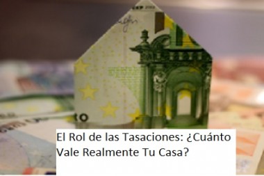 El Rol de las Tasaciones: ¿Cuánto Vale Realmente Tu Casa?