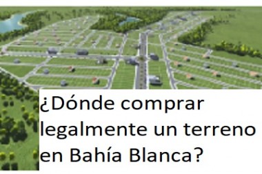 ¿Dónde comprar legalmente un terreno en Bahía Blanca?