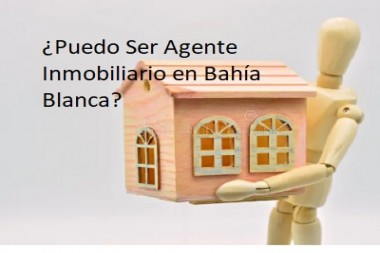 ¿Puedo Ser Agente Inmobiliario en Bahía Blanca?