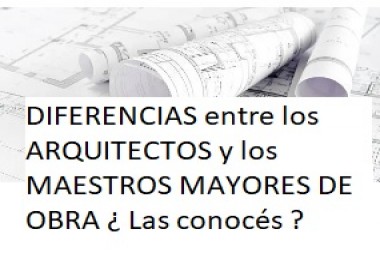 Cuáles son las DIFERENCIAS entre los ARQUITECTOS y los MAESTROS MAYORES DE OBRA ¿ Las conocés ?