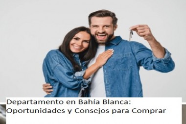 Departamento en Bahía Blanca: Oportunidades y Consejos para Comprar