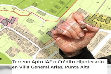 Terreno Apto IAF o Crédito Hipotecario en Villa General Arias, Punta Alta