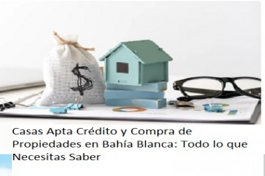 Casas Apta Crédito y Compra de Propiedades en Bahía Blanca: Todo lo que Necesitas Saber