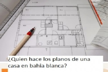 ¿Quien hace los planos de una casa en bahia blanca?