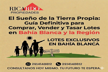 El Sueño de la Tierra Propia: Guía Definitiva para Comprar, Vender y Tasar Lotes en Bahía Blanca y la Región